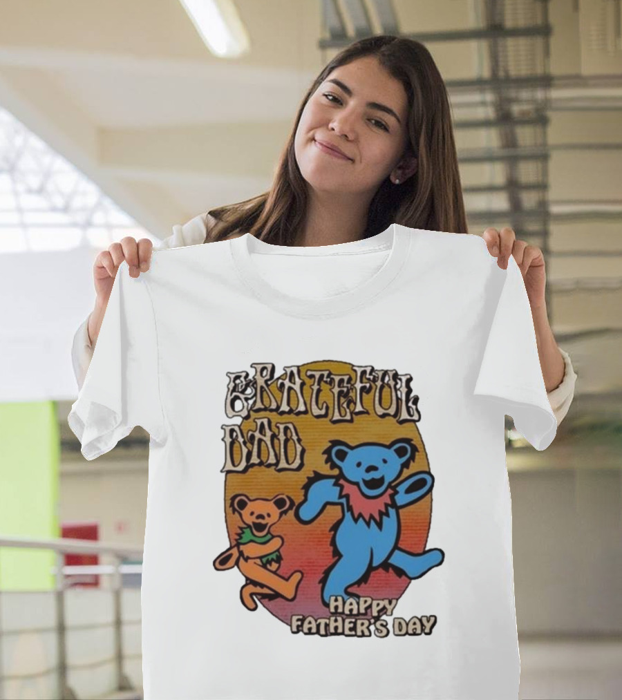 Grateful Dead Bears Grateful Dad Happy Father’s Day T-Shirt