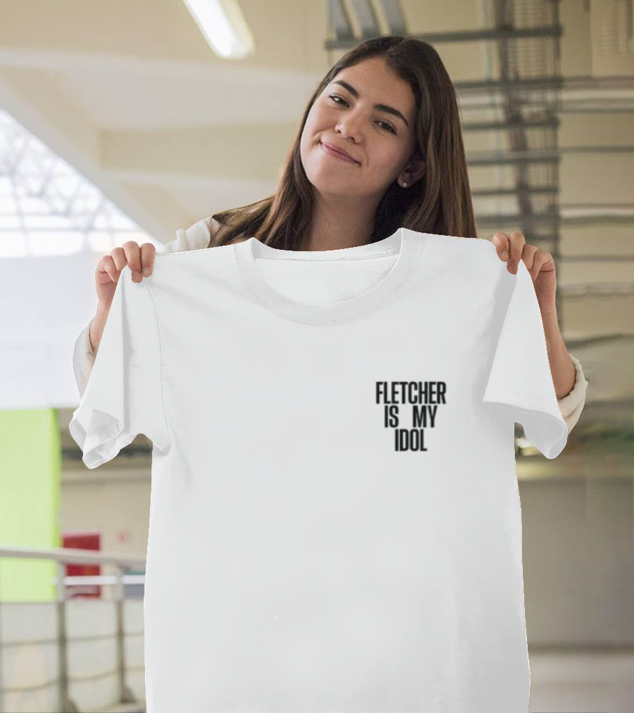 Fletcher Is My Idol T-Shirt