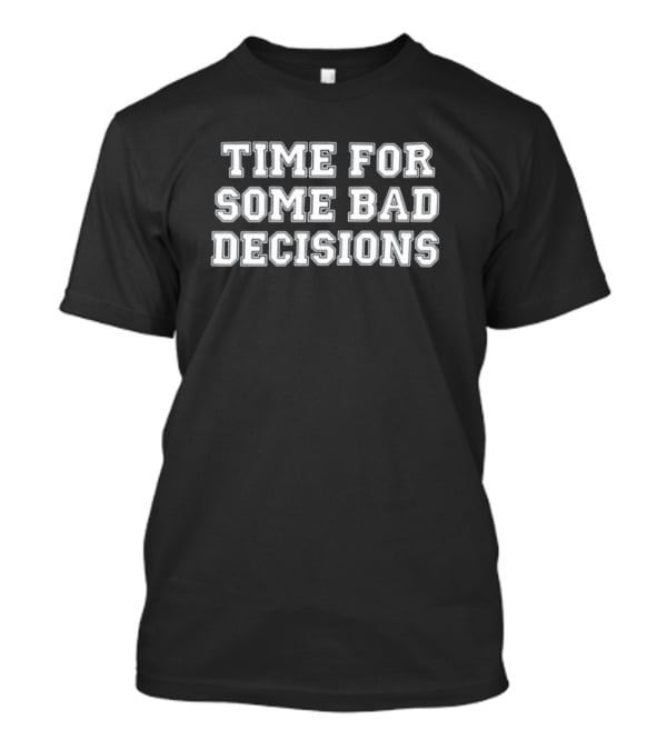 Time For Some Bad Decisions Melissa Murray T-Shirt
