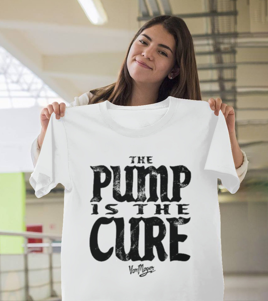 The Pump Is The Cure Von Moger T-Shirt