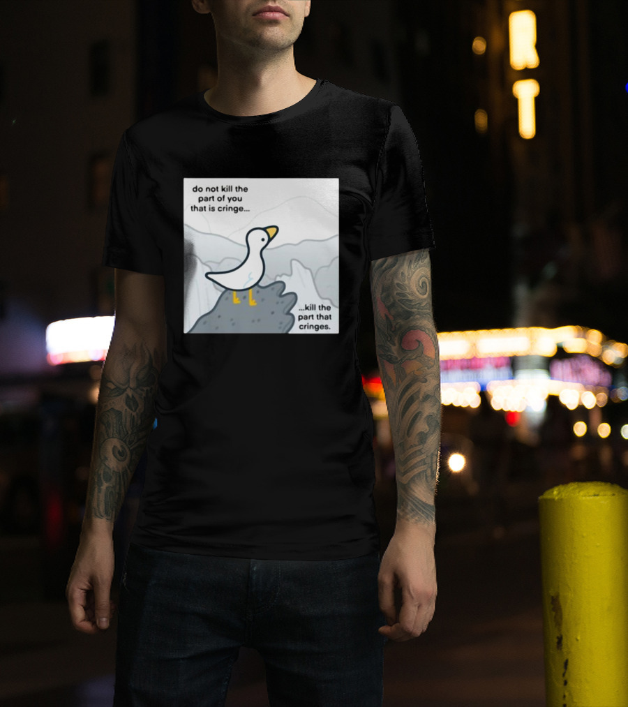 Eveoart Do Not Kill Cringe Goose Part That Cringes T-Shirt