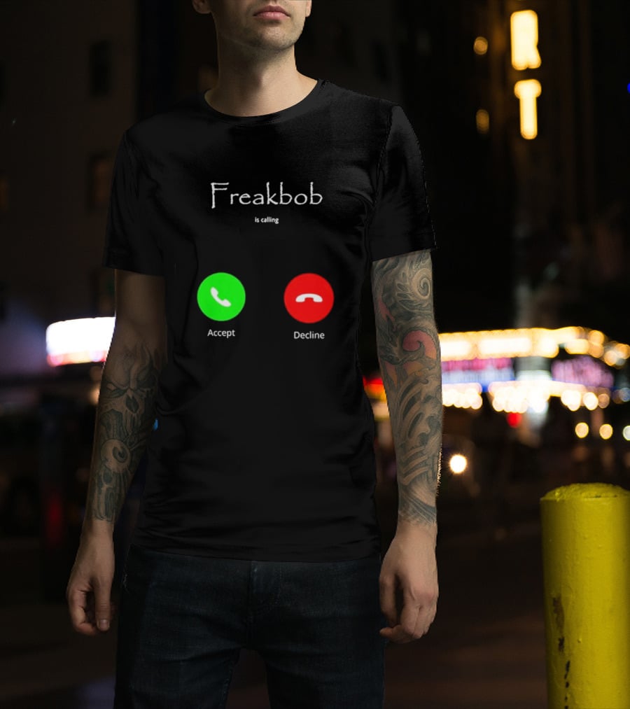 Freakbob Is Calling Accept Decline T-Shirt