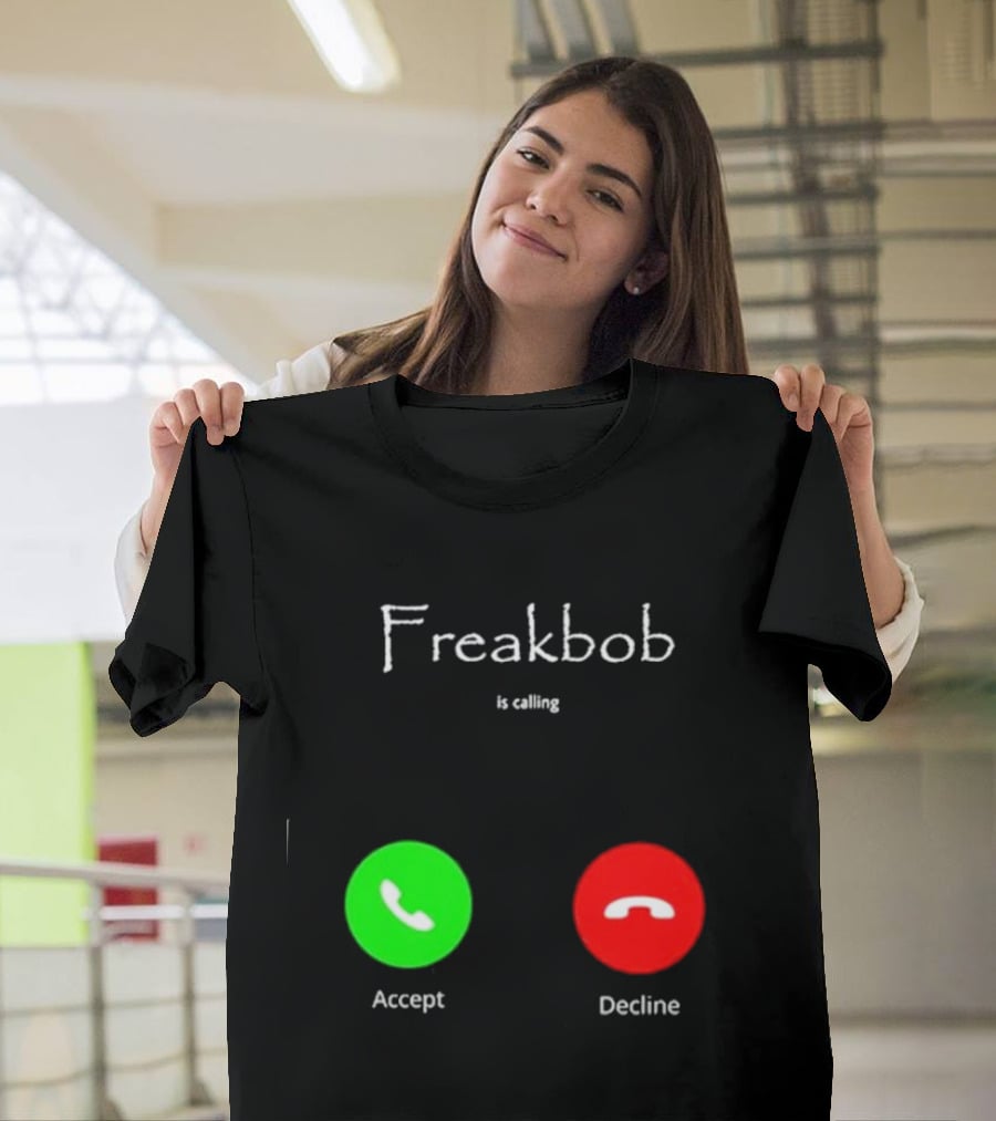 Freakbob Is Calling Accept Decline T-Shirt