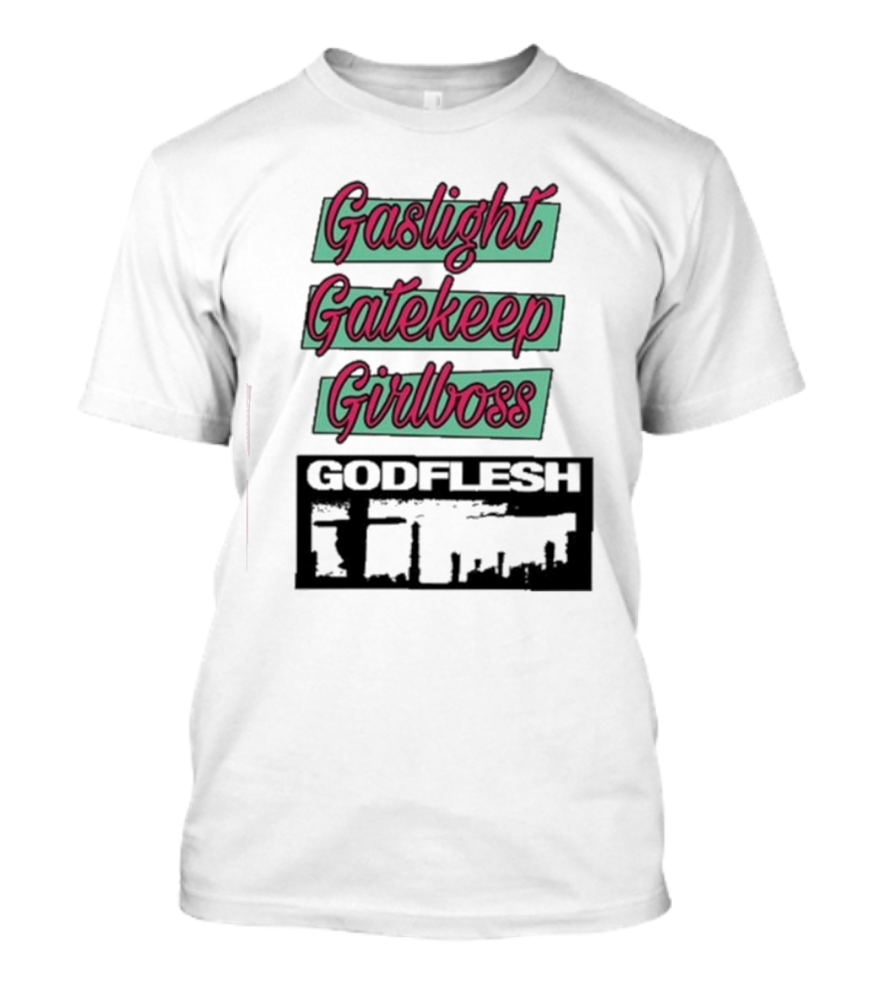 Gaslight Gatekeep Girlboss Godflesh Aesthetic T-Shirt