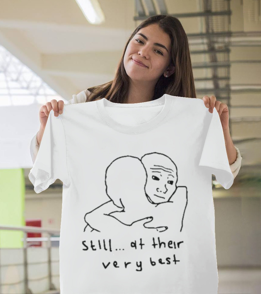 Still At Their Very Best Hug Meme Embrace T-Shirt