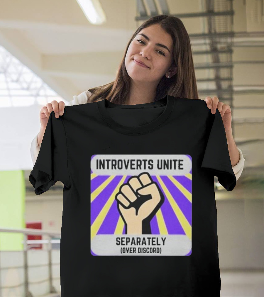 Introverts Unite Separately Over Discord Fist T-Shirt