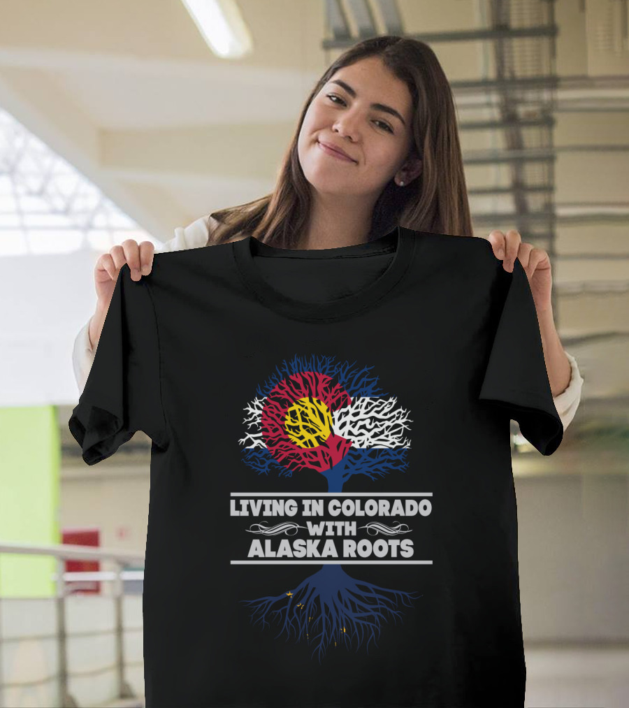 Living In Colorado With Alaska Roots And Colorado Flag Tree T-Shirt