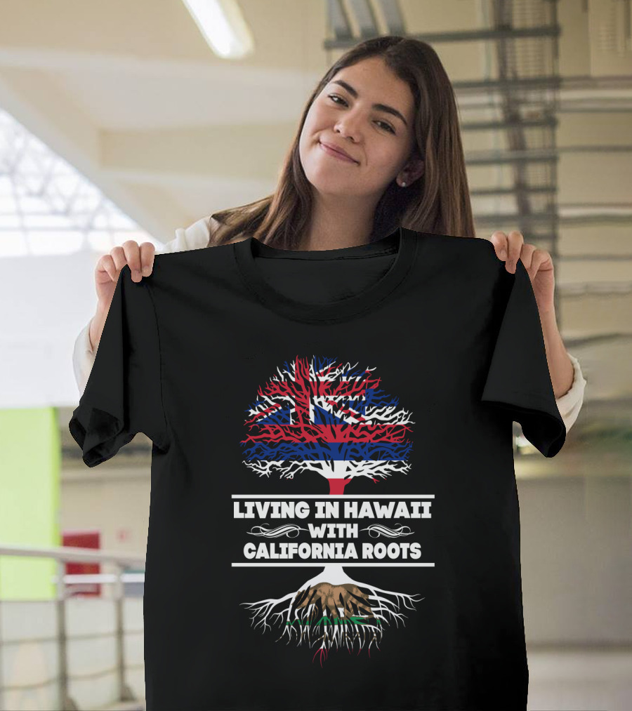 Hawaii Living With Deep California Roots Tree Design Featuring Hawaiian Flag And California Bear T-Shirt