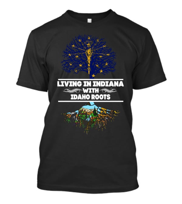 Living In Indiana With Idaho Roots Tree And Mountain T-Shirt