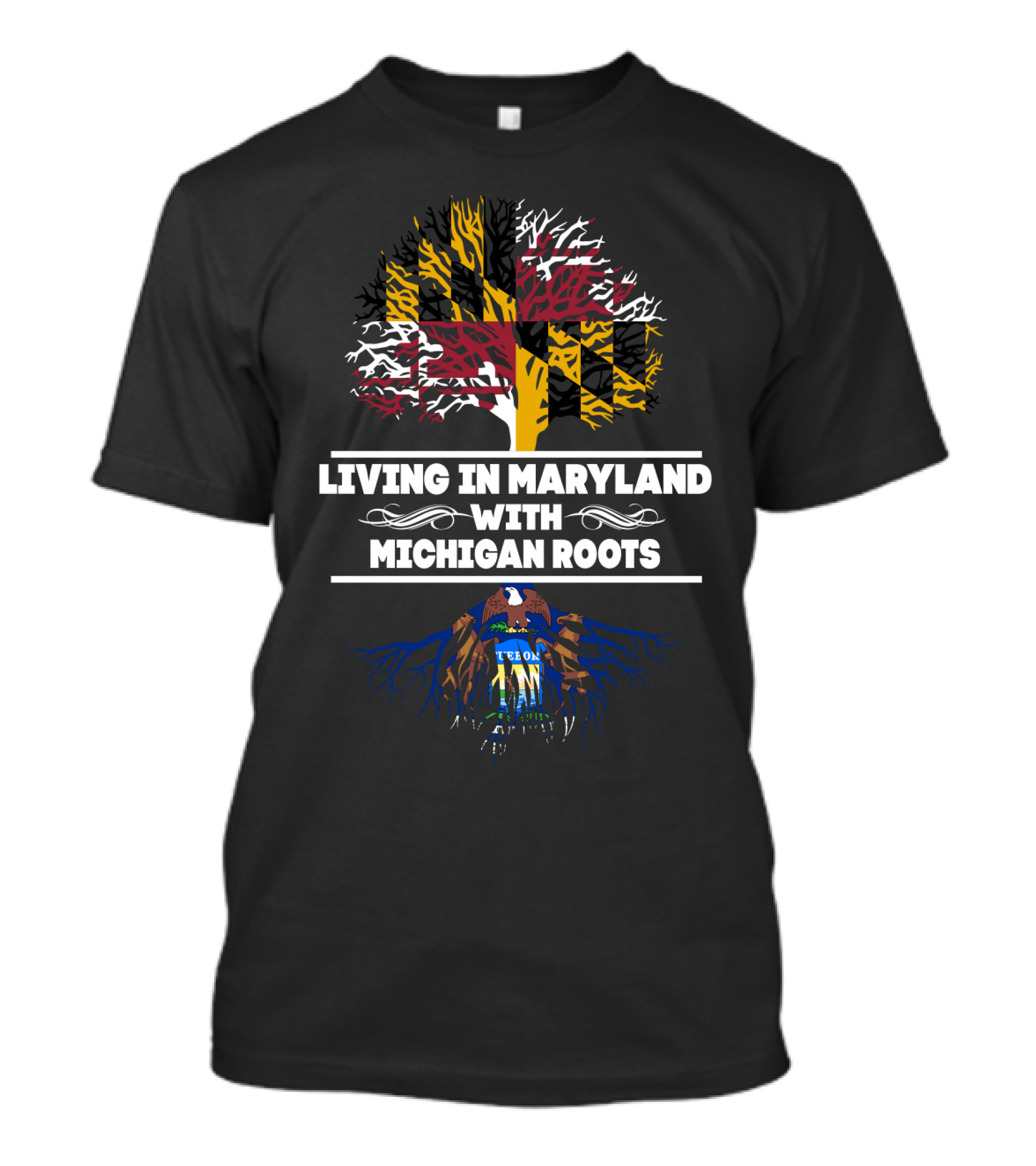 Living In Maryland With Michigan Roots Featuring Maryland Flag And Michigan Seal T-Shirt