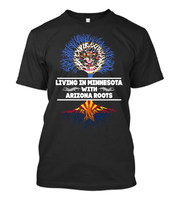 Living In Minnesota With Arizona Roots Minnesota State Seal Tree Arizona Flag Roots T-Shirt