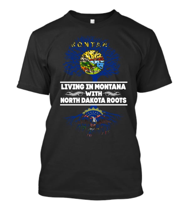 Living In Montana With North Dakota Heritage Tree Symbolism T-Shirt