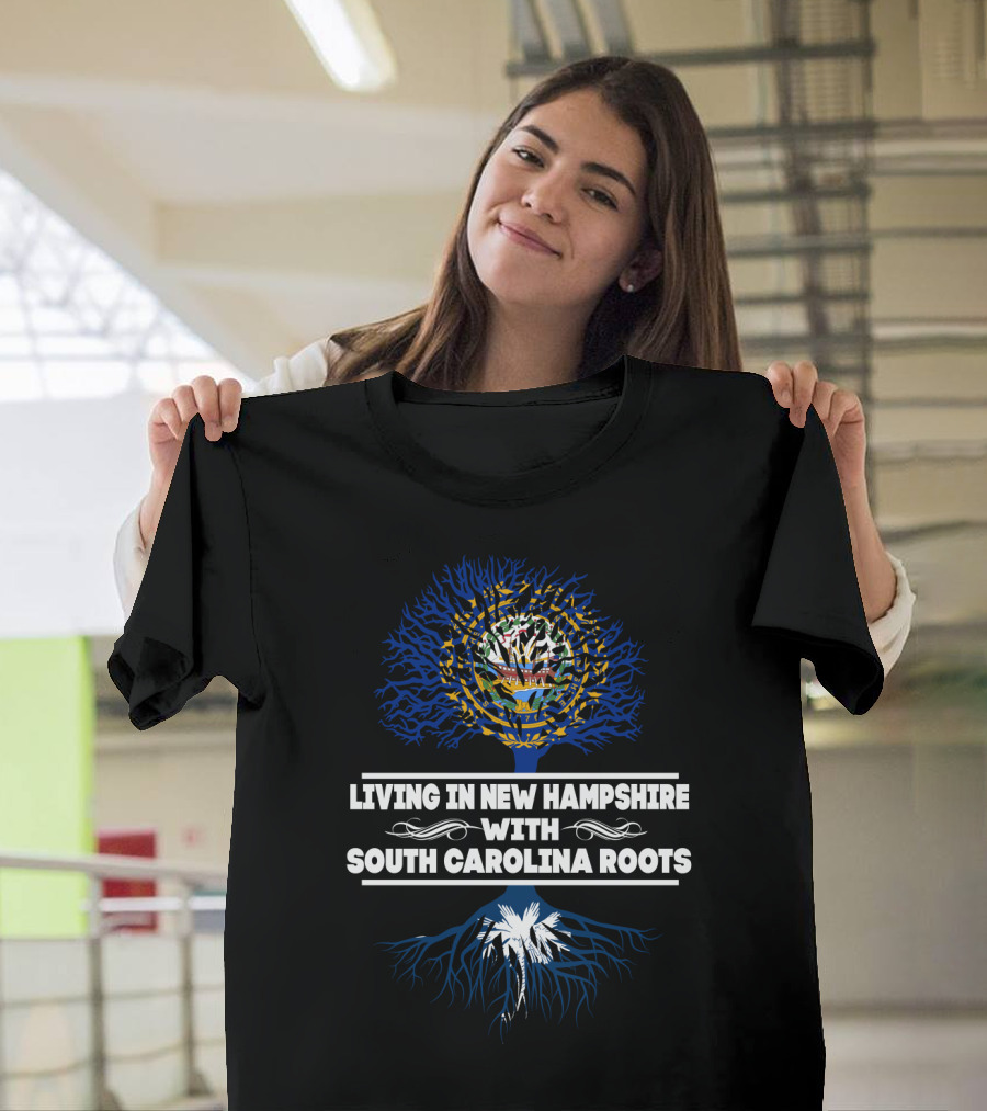 New Hampshire Living With South Carolina Heritage Tree Roots Symbolism T-Shirt