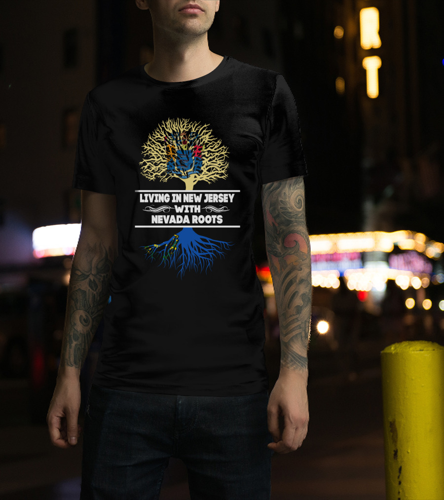 Living In New Jersey With Nevada Roots Tree Design Featuring State Flags T-Shirt