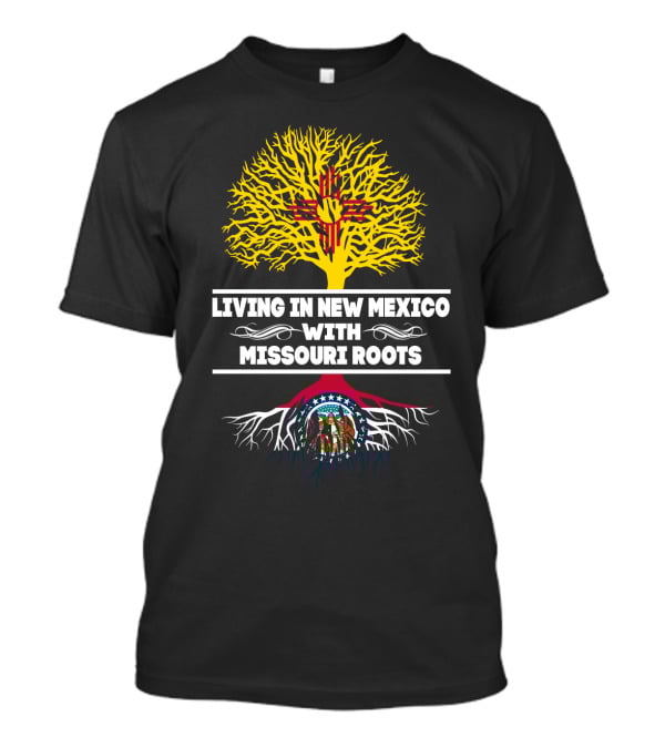 Living In New Mexico With Missouri Roots Zia Symbol Tree And Missouri State Seal T-Shirt