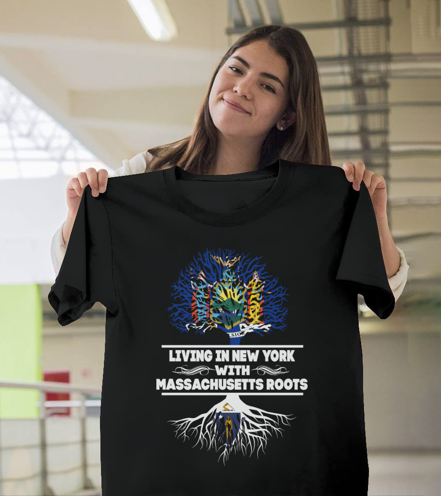 New York Living with Deep Massachusetts Roots Symbolized by State Tree Graphics T-Shirt