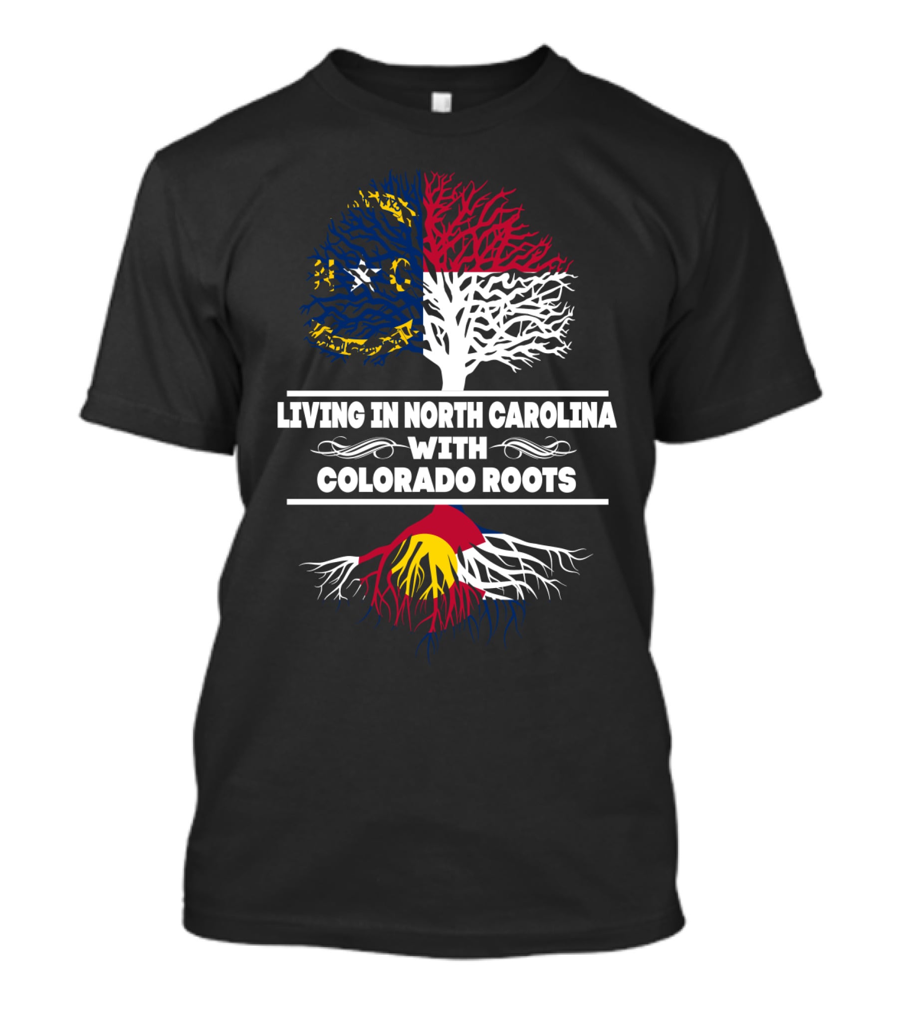 Living In North Carolina With Strong Colorado Roots Symbolized By State Flags And Trees T-Shirt