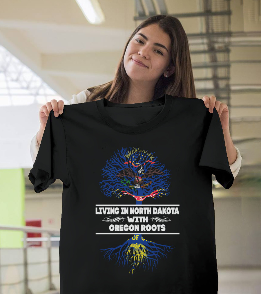 Living In North Dakota With Oregon Roots Featuring North Dakota State Flag And Tree T-Shirt