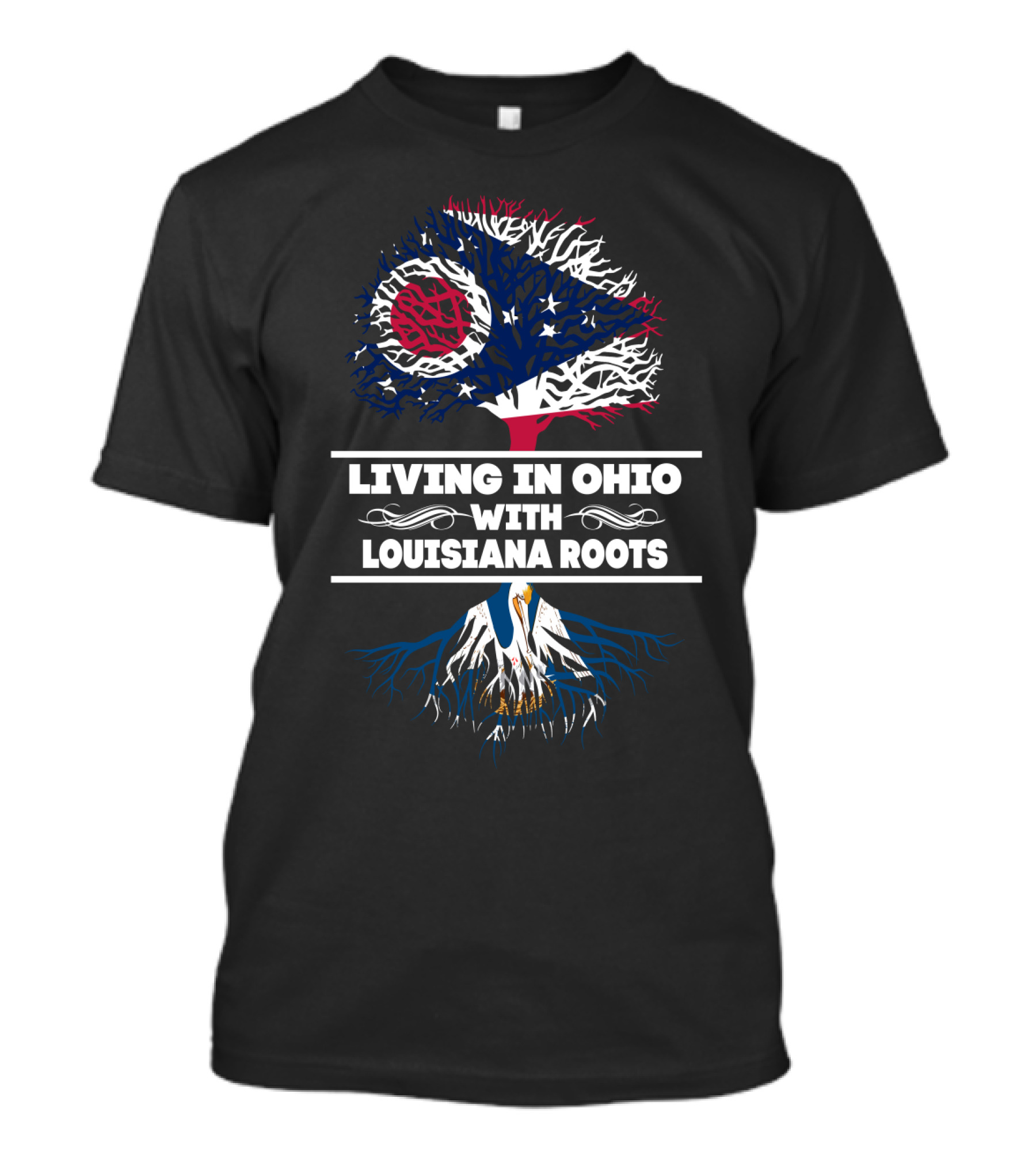 Living In Ohio With Louisiana Roots Ohio Flag Tree Top And Louisiana Roots Below T-Shirt