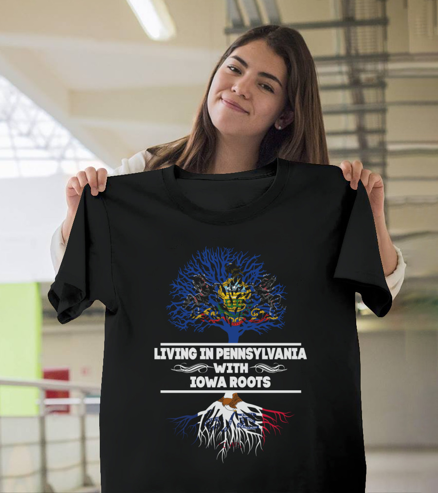 Living In Pennsylvania Embracing Iowa Roots With State Flag Tree T-Shirt