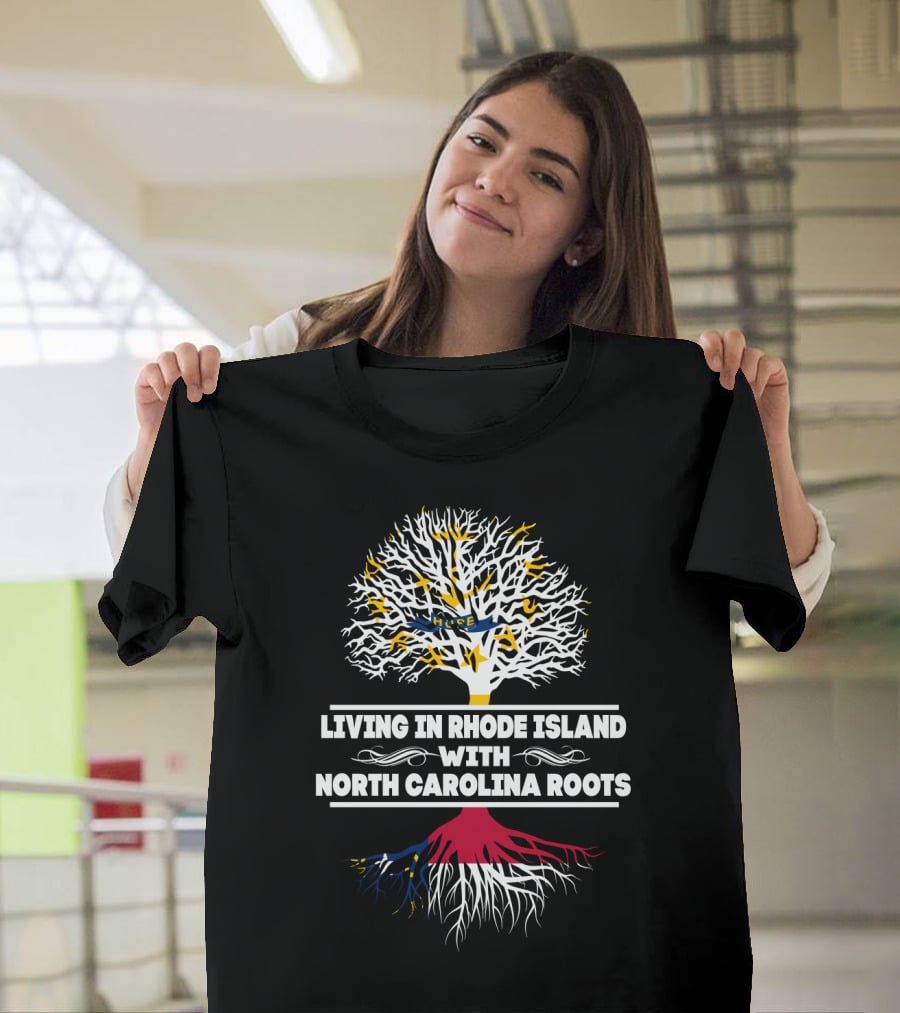 Living In Rhode Island With North Carolina Roots Tree T-Shirt