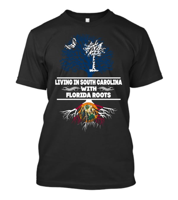 Living In South Carolina With Florida Roots Tree Design Featuring Palmetto And State Seal T-Shirt