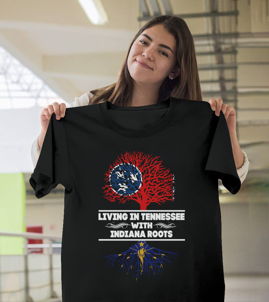 Living In Tennessee With Indiana Roots Featuring State Flags And Tree T-Shirt