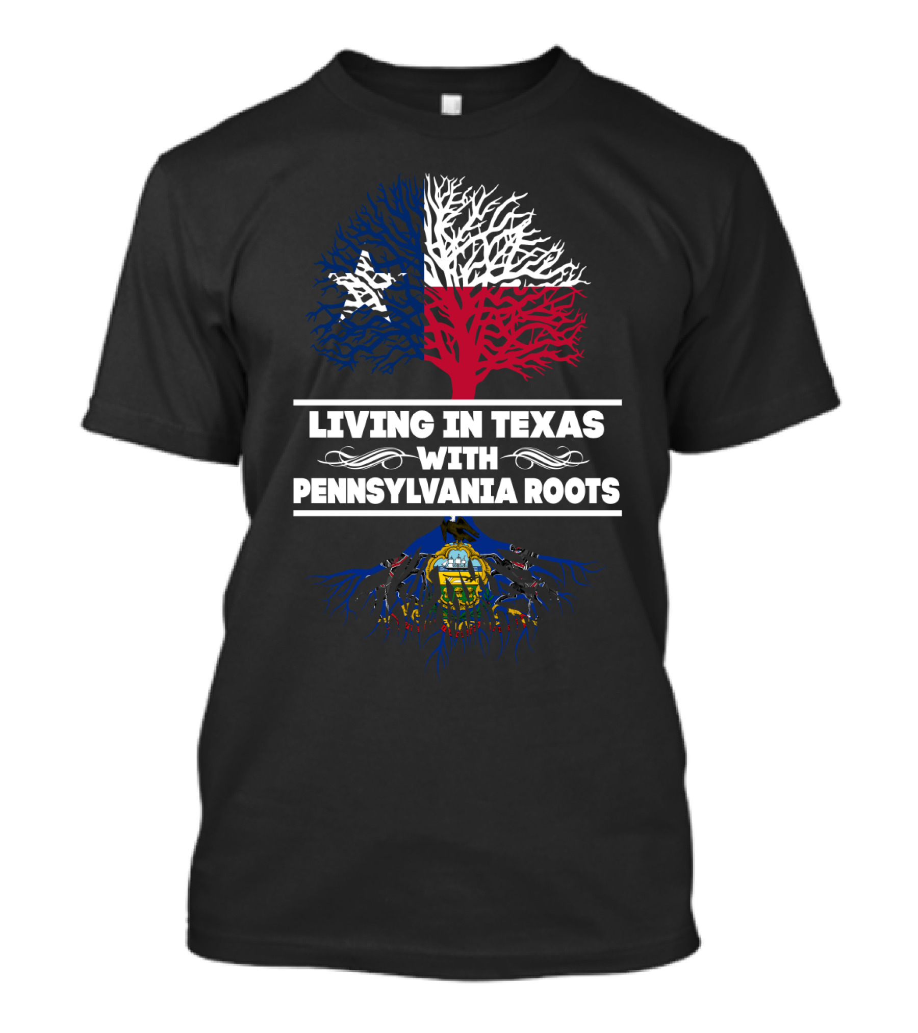 Living In Texas With Pennsylvania Roots Texas Flag Tree And Pennsylvania Coat Of Arms Roots T-Shirt