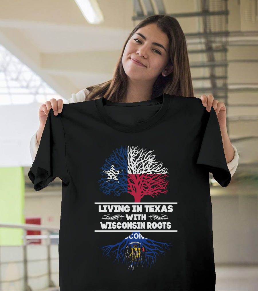 Living In Texas With Wisconsin Roots State Flag Tree T-Shirt