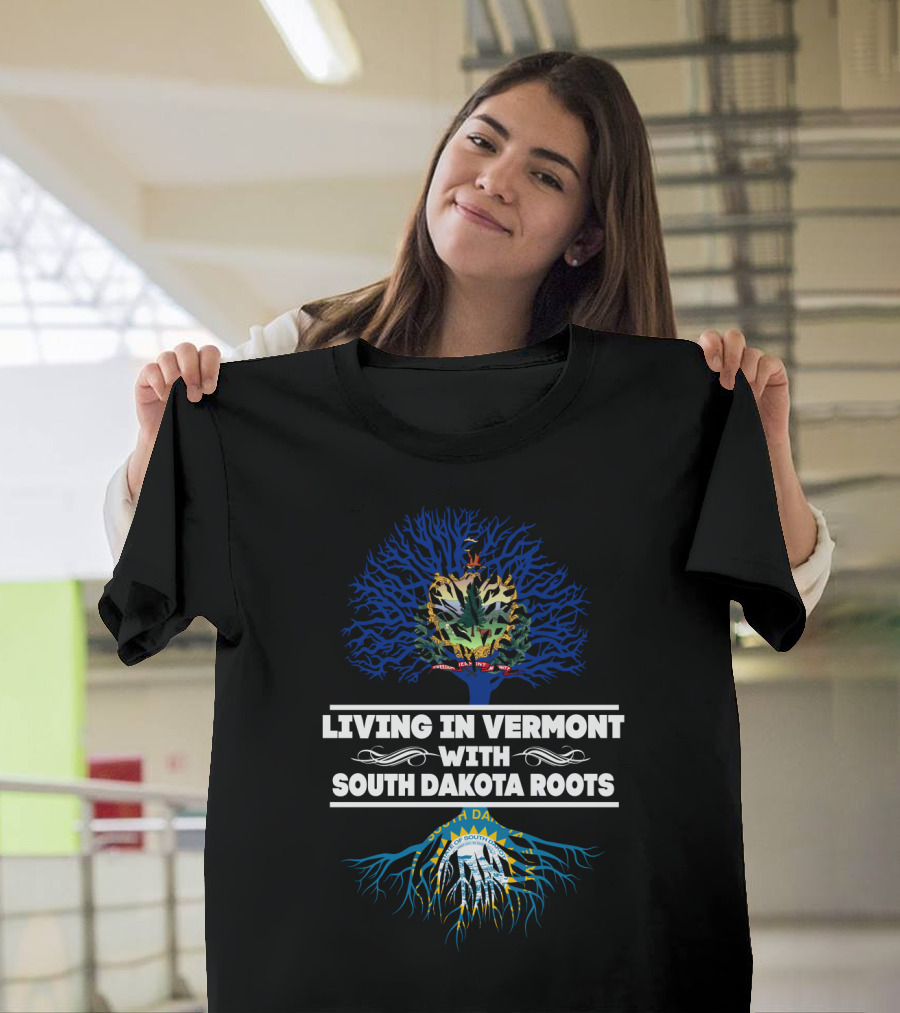 Living in Vermont Pride with South Dakota Heritage Featuring State Seals and Tree Roots Symbolism T-Shirt