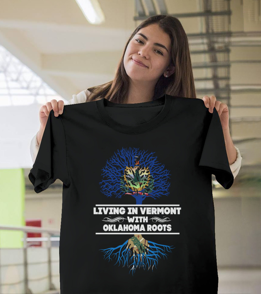 Living In Vermont With Oklahoma Roots Tree Design Featuring Vermont And Oklahoma Symbols T-Shirt