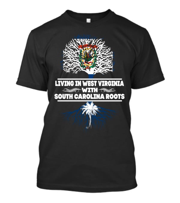 Living In West Virginia With South Carolina Roots State Flag Tree T-Shirt