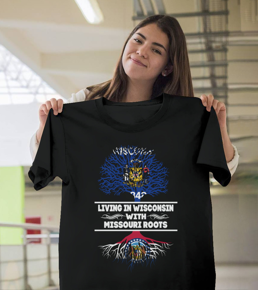 Living In Wisconsin With Missouri Roots Featuring State Seals And Tree T-Shirt
