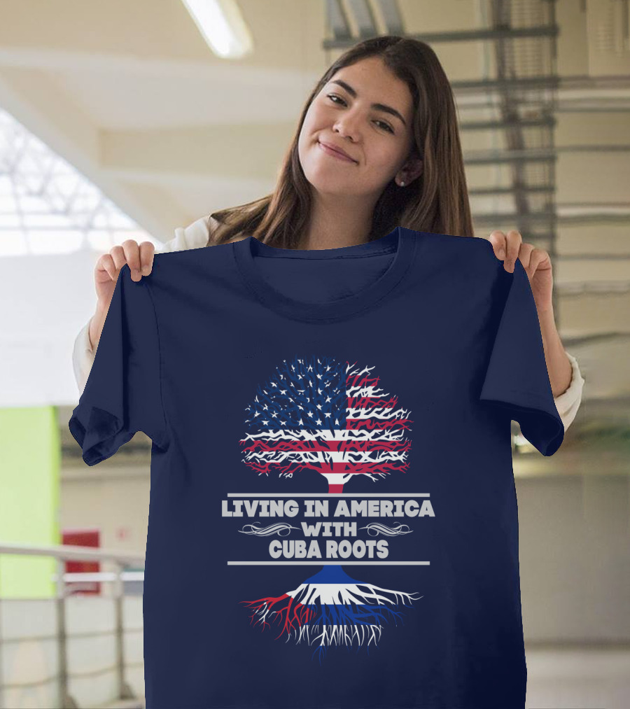 Living IN America With Cuba Roots T-Shirt