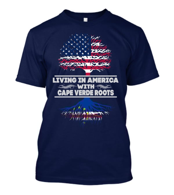 Living IN America With Cape Verde Roots T-Shirt