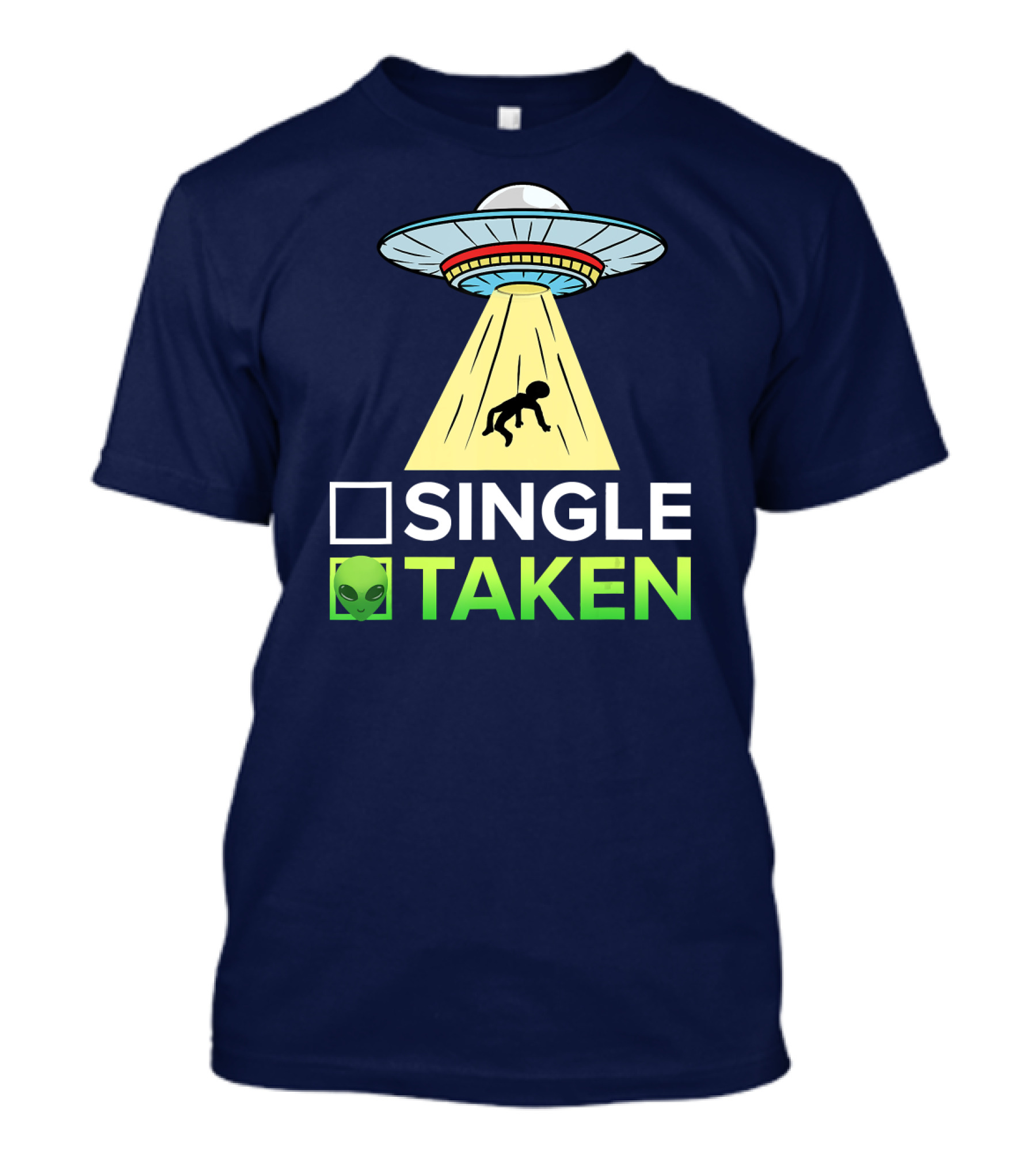 Single Taken UFO Alien Valentines Day T-Shirt