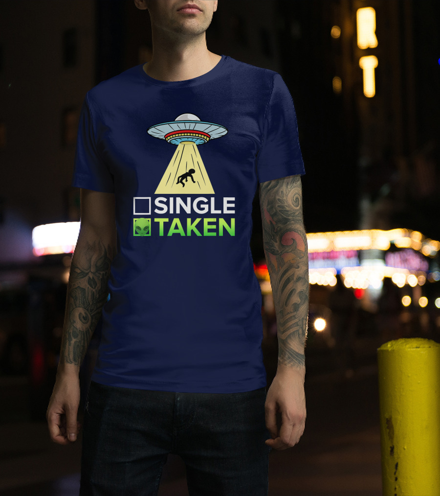 Single Taken UFO Alien Valentines Day T-Shirt