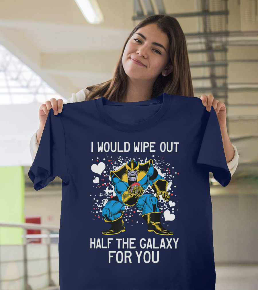 Marvel Thanos Wipe Out Half The Galaxy For You Valentine T-Shirt