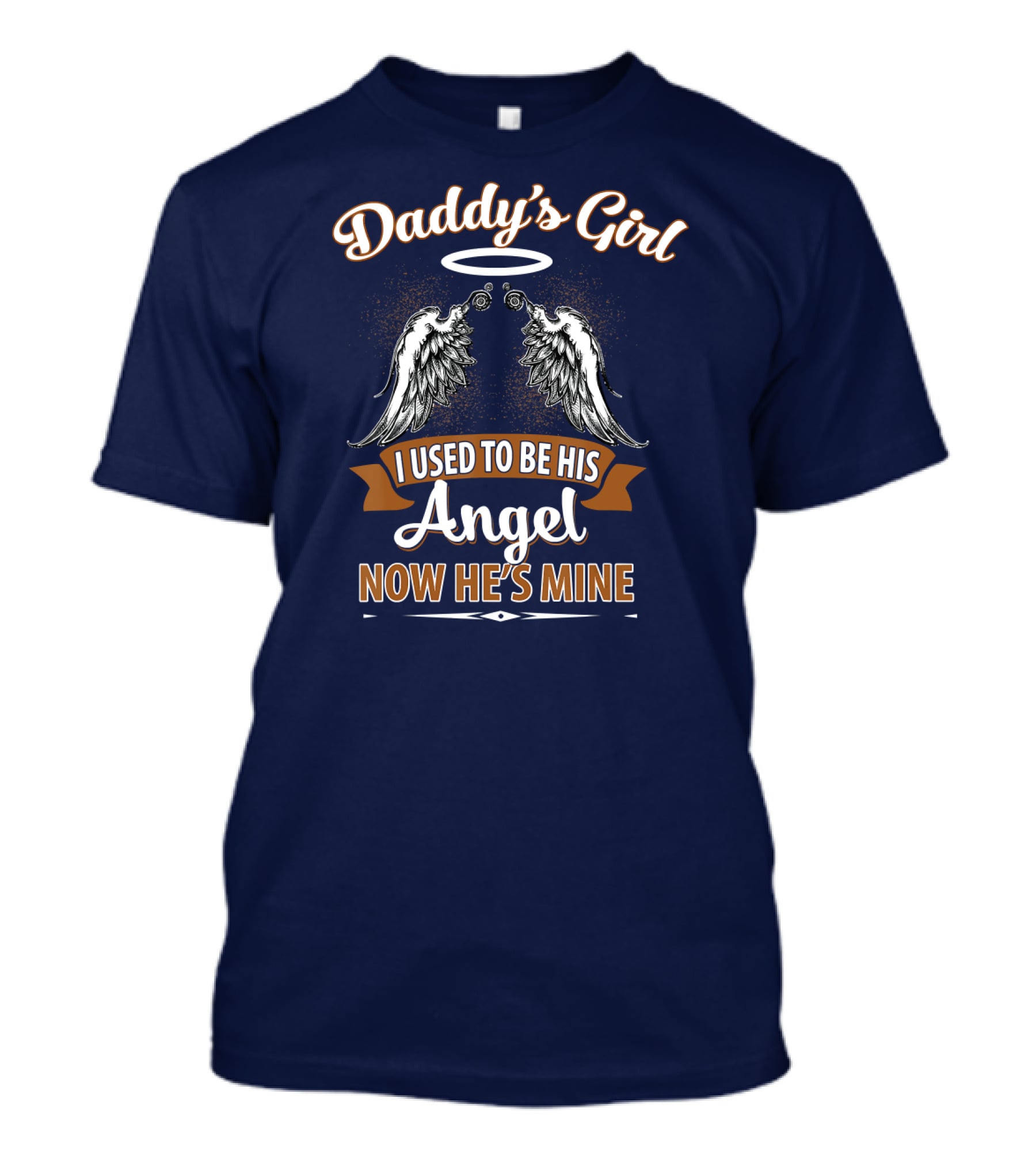 Daddy's Girl I Used To Be His Angel Now He's Mine Halo Wings T-Shirt