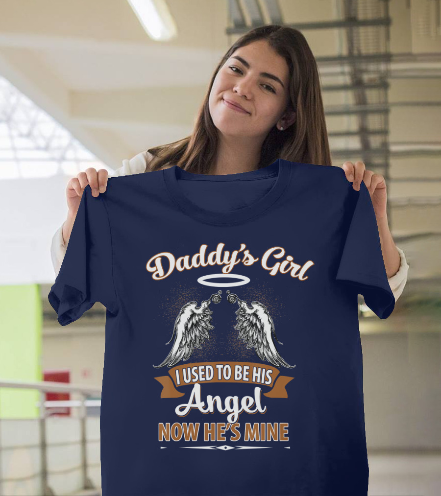 Daddy's Girl I Used To Be His Angel Now He's Mine Halo Wings T-Shirt