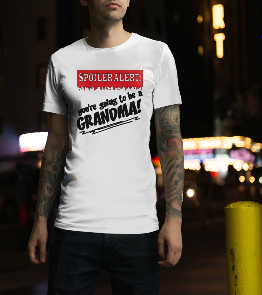 Spoiler Alert You're Going To Be A Grandma T-Shirt