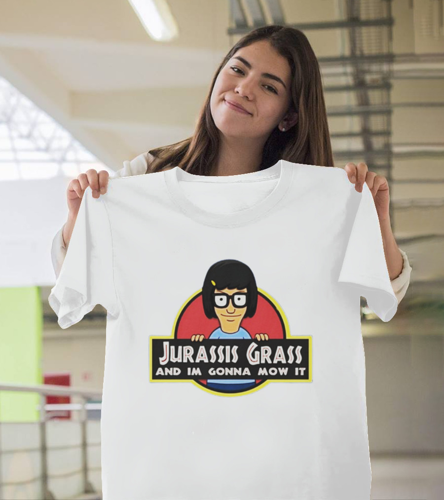 Tina Belcher Parody with Jurassis Grass and I'm Gonna Mow It T-Shirt