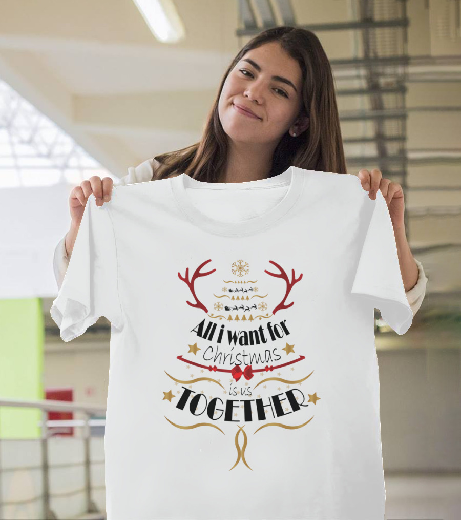All I Want for Christmas Is Us Together Festive Reindeer Antlers Holiday T-Shirt