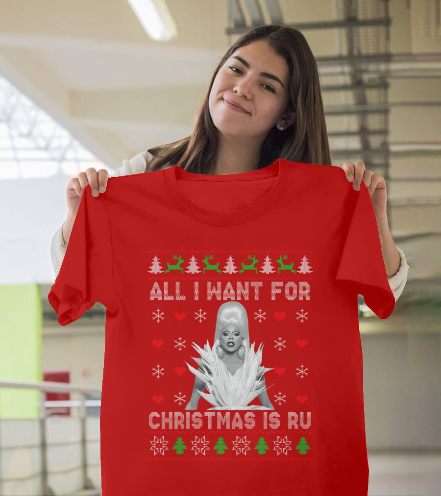 All I Want For Christmas Is Ru T-Shirt