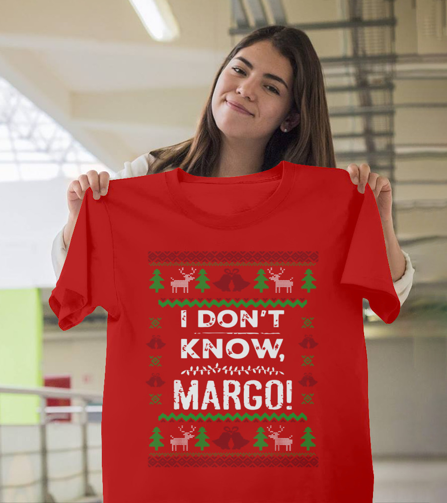 I Don't Know Margo Christmas Reindeer Trees Ugly T-Shirt