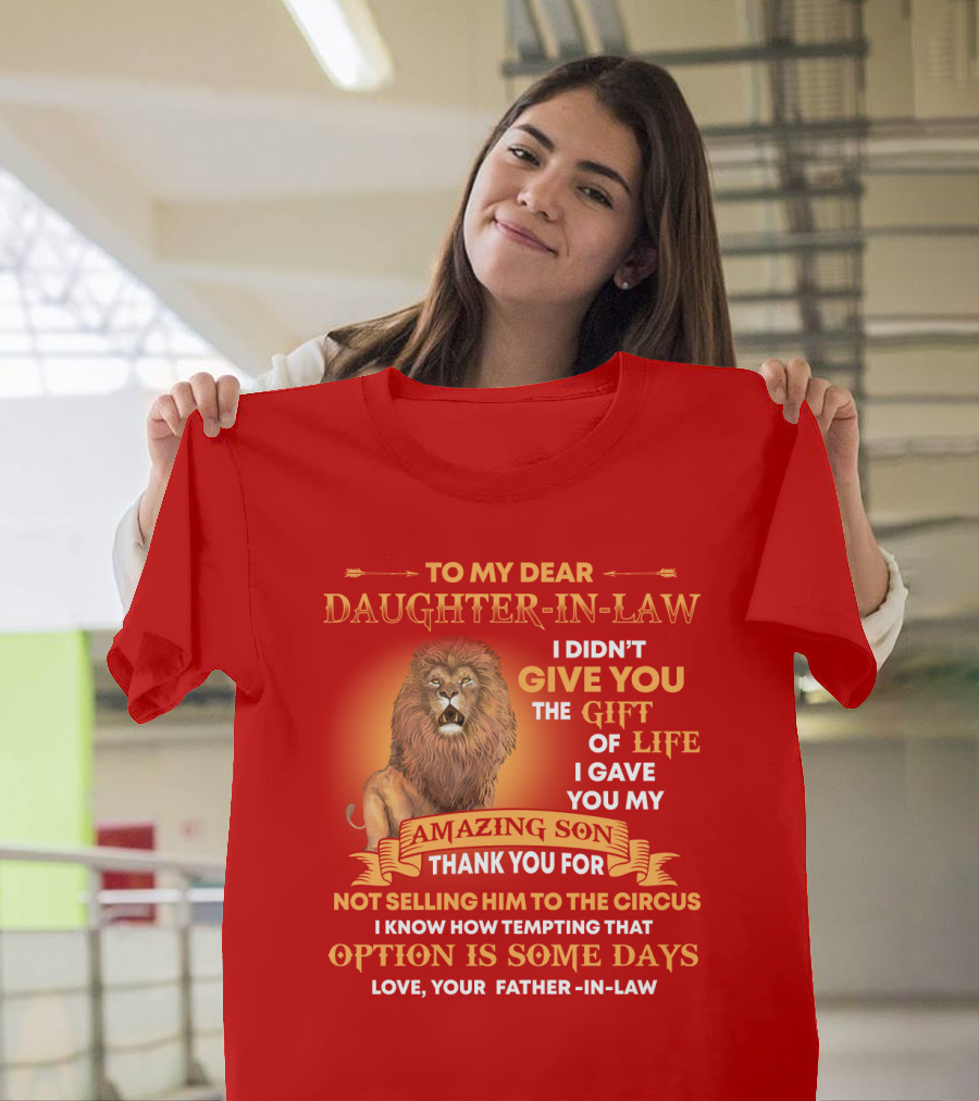 To My Dear Daughter-In-Law Gift Of Life Lion Amazing Son Thank You From Father-In-Law T-Shirt