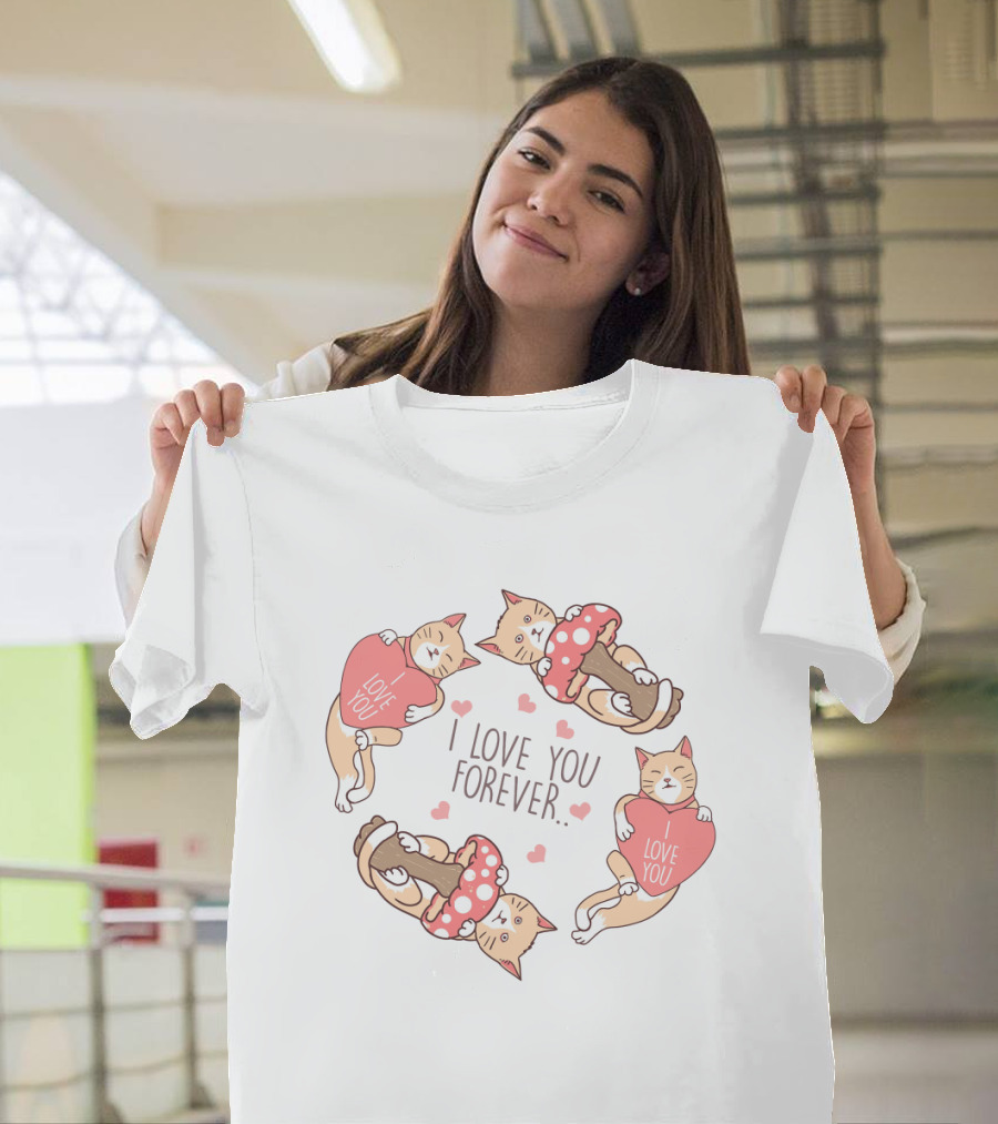 I Love You Forever Cat Mushroom Love T-Shirt