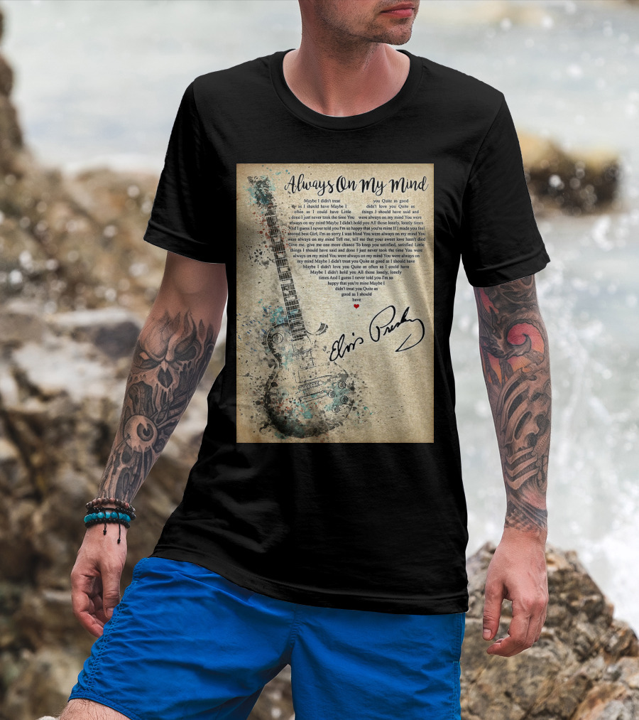 Always On My Mind Elvis Presley Guitar Music Lyrics T-Shirt