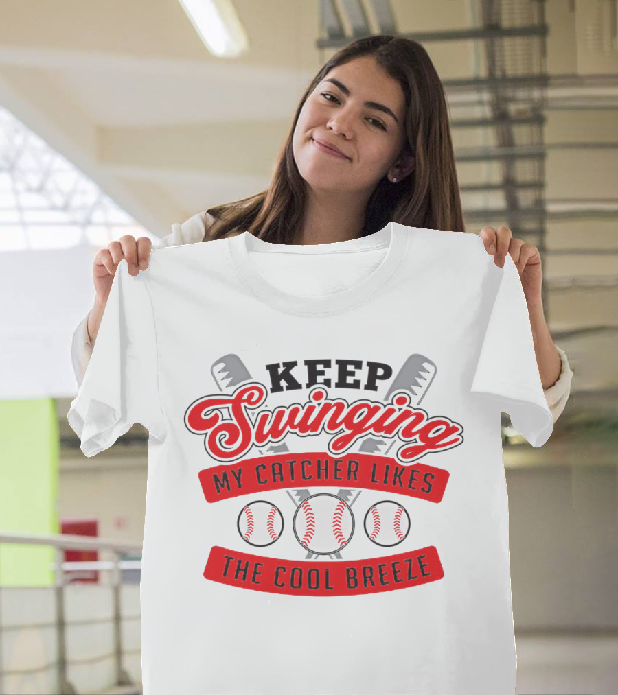 Keep Swinging My Catcher Likes the Cool Breeze Baseball Bats and Balls Playful Motif T-Shirt