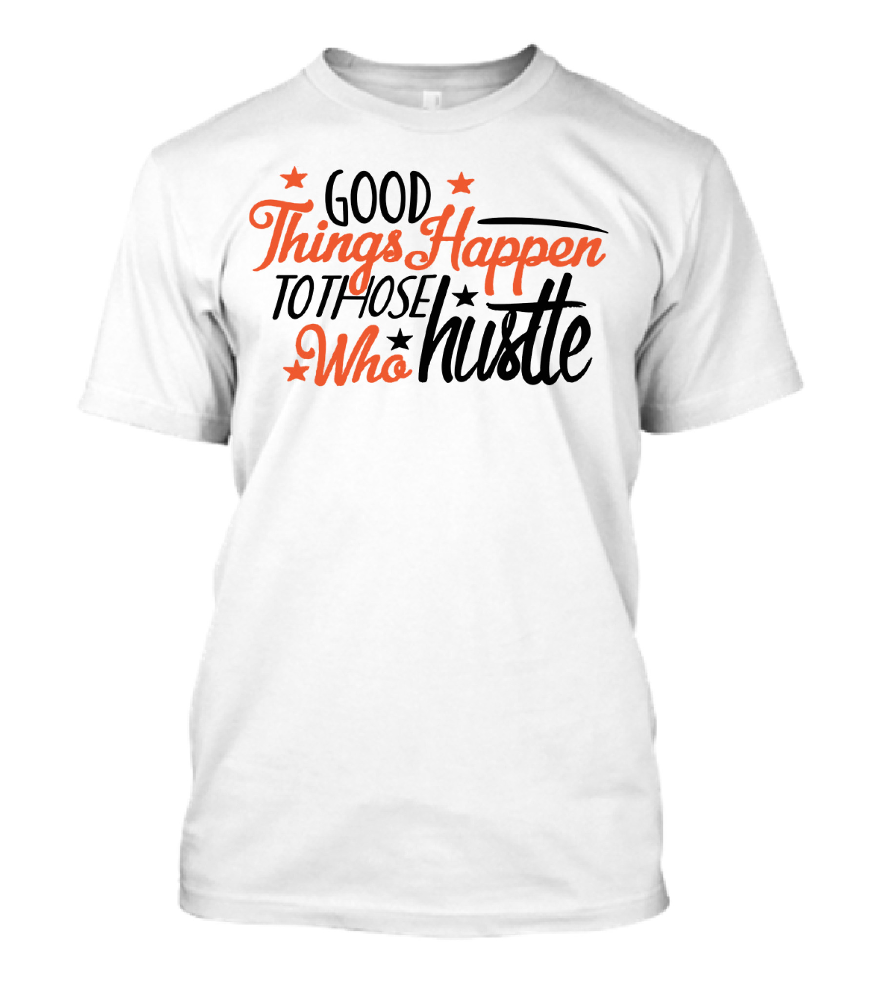 Good Things Happen To Those Who Hustle Star Accents T-Shirt